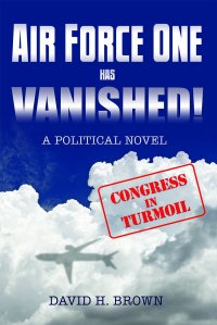 Air Force One has Vanished by David H. Brown